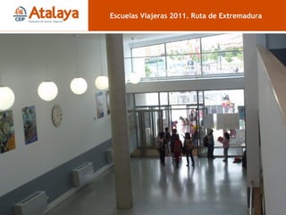 Hall Escuelas Viajeras 2011. Ruta de Extremadura 