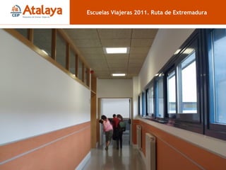 Pasillo 2 Escuelas Viajeras 2011. Ruta de Extremadura 