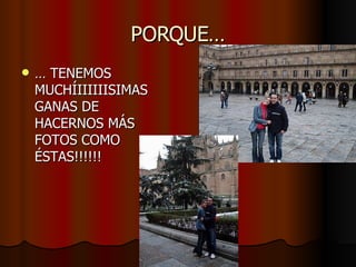 PORQUE… …  TENEMOS MUCHÍIIIIIISIMAS GANAS DE HACERNOS MÁS FOTOS COMO ÉSTAS!!!!!! 