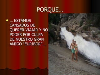 PORQUE… …  ESTAMOS CANSADOS DE QUERER VIAJAR Y NO PODER POR CULPA DE NUESTRO GRAN AMIGO “EURIBOR”… 