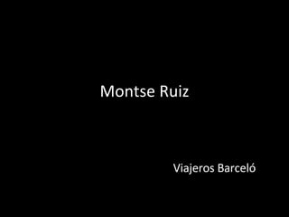 Montse Ruiz Viajeros Barceló  