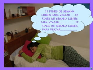 12 FINES DE SEMANA LIBRES PARA VIAJAR…...12 FINES DE SEMANA LIBRES PARA VIAJAR…………………  12 FINES DE SEMANA LIBRES PARA VIAJAR………………………. 