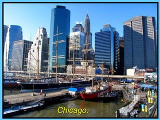 Chicago.
 