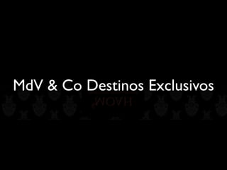 MdV & Co Destinos Exclusivos
 