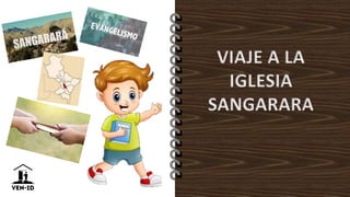 VIAJE A LA
IGLESIA
SANGARARA
