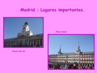 Madrid : Lugares importantes. Puerta del sol Plaza mayor 