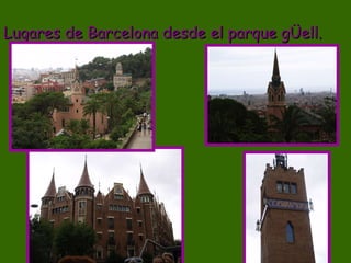 Lugares de Barcelona desde el parque gÜell. 