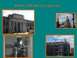 Madrid ( 100 años de la gran vía) Museo del prado 