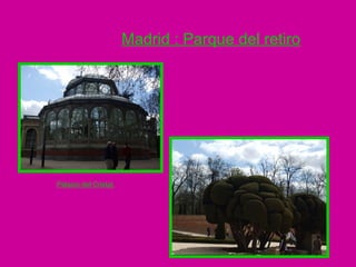 Madrid : Parque del retiro Palacio del Cristal. 