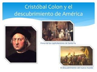  España, buscaba una ruta alternativa para
llegar a Asia, por lo que apoyó la expedición
del genovés Cristóbal Colón (145...