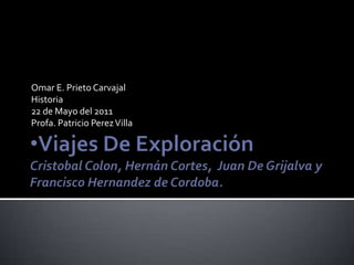 [object Object],Omar E. PrietoCarvajal Historia 22 de Mayo del 2011 Profa. Patricio Perez Villa 