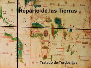 Reparto de las Tierras Tratado de Tordesillas 