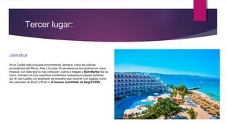 Tercer lugar:
Jamaica
En el Caribe más turquesa encontramos Jamaica, crisol de culturas
procedentes del África, Asia y Europa. Si pensáramos los destinos en clave
musical, con esta isla no hay confusión: suena a reggae y Bob Marley fue su
icono. Jamaica es una superficie montañosa rodeada por playas bañadas
por el mar Caribe. Un escenario de ensueño que recorrer con lugares como
las cascadas de Dunn’s River o el famoso acantilado de Negril Cliffs.
 