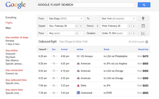 Google	
  Flight	
  
   Search	
  
 Hipmunk	
  -­‐	
  	
  
 