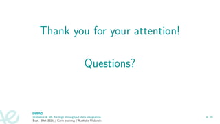 Thank you for your attention!
Questions?
Statistics  ML for high throughput data integration
Sept. 29th 2021 / Curie training / Nathalie Vialaneix
p. 26
 