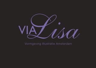 Lisa
VIA
 Vormgeving Illustratie Amsterdam
 