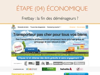ÉTAPE (04) ÉCONOMIQUE	

Fretbay : la ﬁn des déménageurs ?
 