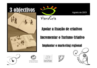 Agosto de 2009




Apoiar a fixação de criativos
 