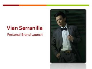 Vian Serranilla
Personal Brand Launch
 