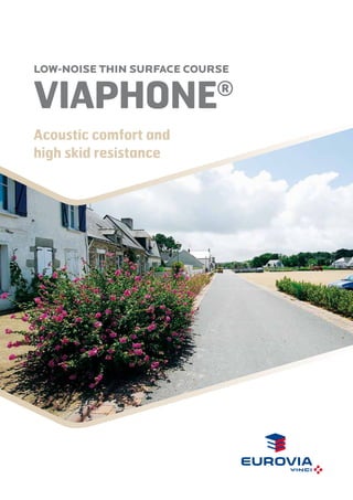 LOW-NOISE THIN SURFACE COURSE

VIAPHONE

®

Acoustic comfort and
high skid resistance

 