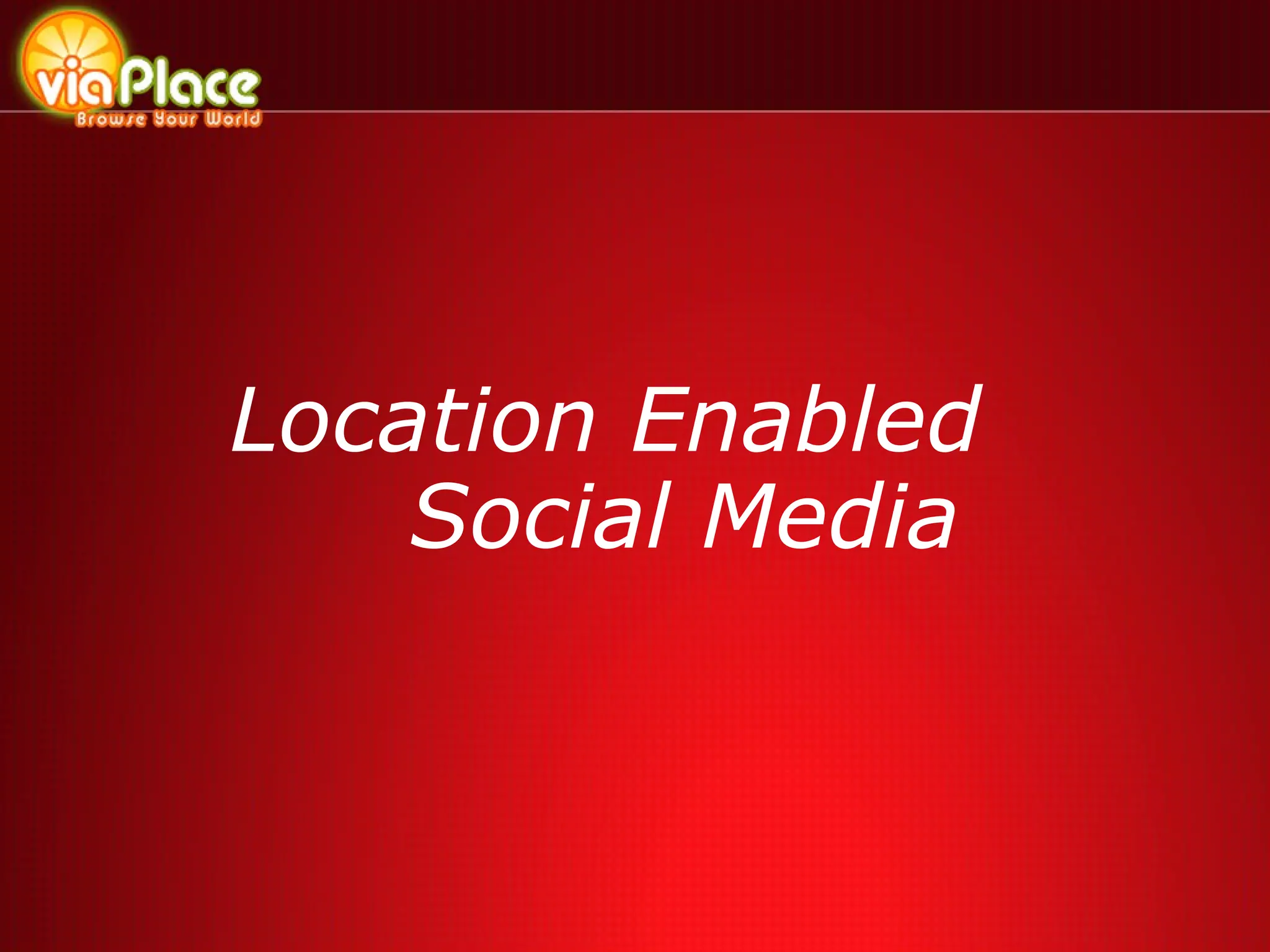 Location Enabled  Social Media 