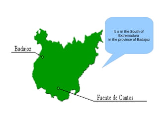 It is in the South of
        Extremadura
in the province of Badajoz
 