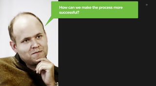 Section name 30
How can we make the process more
successful?
 