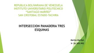 REPUBLICA BOLIVARIANA DE VENEZUELA
INSTITUTO UNIVERSITARIO POLITECNICO
“SANTIAGO MARIÑO”
SAN CRISTOBAL ESTADO-TACHIRA
Martos Marilyn
V- 26.205.992
 