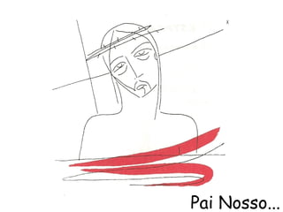 Pai Nosso...
 