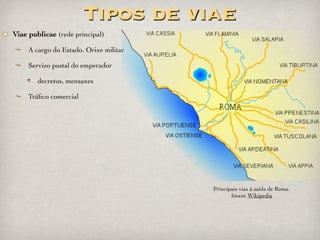 Via XX (per loca maritima): de Bracara Augusta - Aquis Celenis (Caminha?) - Vico
Spacorum (Vigo?, Redondela? Baroña?) - Ad duos Pontes (Pontevedra) - Glandimirum
(Cesures? Taragoña? Brandomil? - Atricondo (Sigüeiro?) - Brigantium (A Coruña?
Betanzos?) - Caranico (Aranga? Bahamonde?) - Lucus Augusti (Lugo) - Timalino
(Campo de árbol) - Ponte Neviae (Gatín? As Nogais?) - Uttaris (Gotón? Vega de
Valcarce?) - Bergido (Cacabelos) - Interamnio Fluvio (S. Román) - Asturica Augusta.
Miliario atopado en Pontevedra en 2009 nas
obras do AVE. Imaxe do Diario de Pontevedra
 