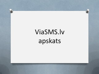 ViaSMS.lv
 apskats
 
