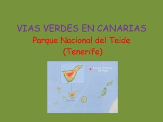 VIAS VERDES EN CANARIAS Parque  Nacional  del Teide  (Tenerife) 