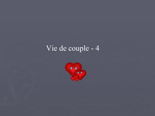 Vie de couple - 4 