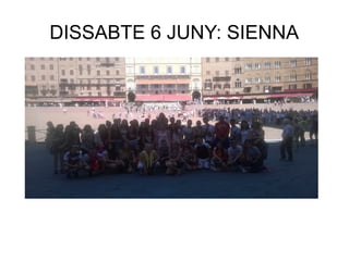 DISSABTE 6 JUNY: SIENNA
 