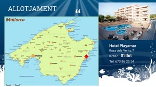“
ALLOTJAMENT
Hotel Playamar
Rosa dels Vents, 7
07687 S’illot
Tel. 670 86 23 54
3
 