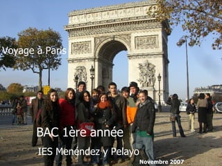 Voyage à Paris BAC 1ère année IES Menéndez y Pelayo Novembre 2007 