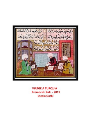 VIATGE A TURQUIA Promoció: Kirk  - 2011 Escola Garbí 