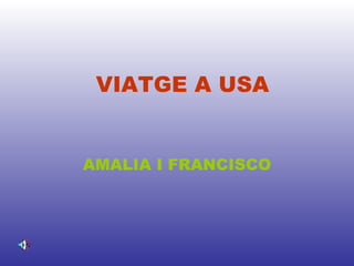 VIATGE A USA AMALIA I FRANCISCO 