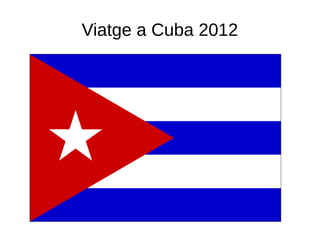 Viatge a Cuba 2012
 