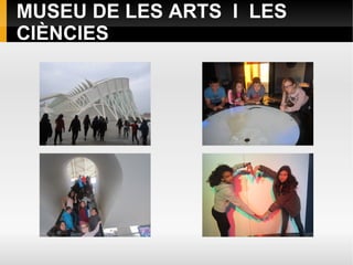MUSEU DE LES ARTS I LES
CIÈNCIES
 