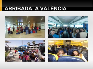 ARRIBADA A VALÈNCIA
 