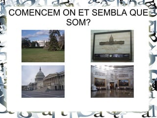 COMENCEM ON ET SEMBLA QUE SOM? 