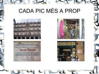 CADA PIC MÉS A PROP 