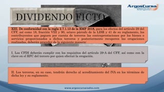 XIII. De conformidad con la regla 2.7.1.13 de la RMF 2018, para los efectos del artículo 29 del
CFF, así como 18, fracción VIII y 90, octavo párrafo de la LISR y 41 de su reglamento, los
contribuyentes que paguen por cuenta de terceros las contraprestaciones por los bienes o
servicios proporcionados a dichos terceros y posteriormente recuperen las erogaciones
realizadas, deberán proceder de la siguiente manera:
I. Los CFDI deberán cumplir con los requisitos del artículo 29-A del CFF, así como con la
clave en el RFC del tercero por quien efectuó la erogación.
II. Los terceros, en su caso, tendrán derecho al acreditamiento del IVA en los términos de
dicha ley y su reglamento.
 