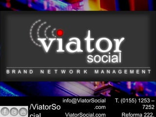 info@ViatorSocial   T. (0155) 1253 –
/ViatorSo                .com              7252
             ViatorSocial.com       Reforma 222,
 