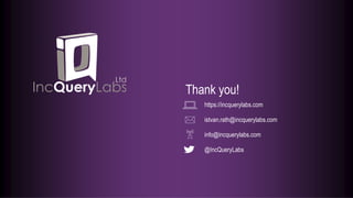 Thank you!
@IncQueryLabs
istvan.rath@incquerylabs.com
https://incquerylabs.com
info@incquerylabs.com
 