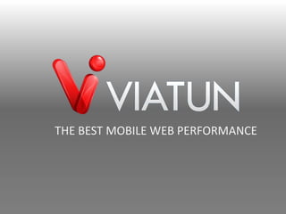 THE BEST MOBILE WEB PERFORMANCE
 