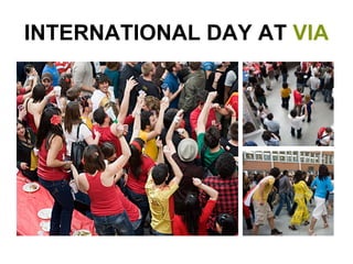 INTERNATIONAL DAY AT  VIA 