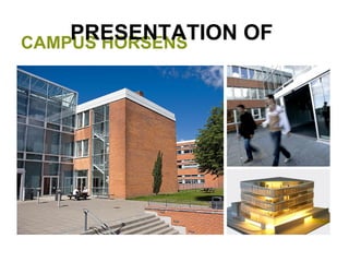 PRESENTATION OF   CAMPUS HORSENS 
