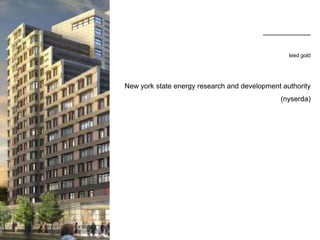 leed gold




New york state energy research and development authority
                                               (nyserda)
 